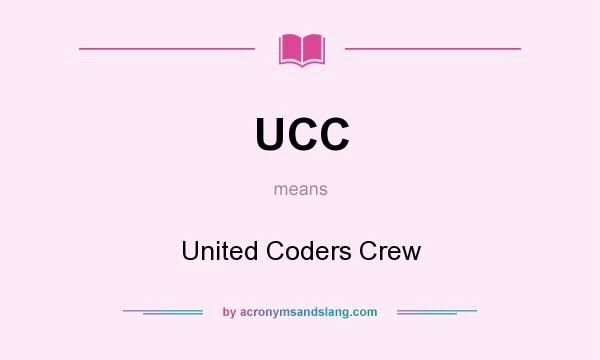 What does UCC mean? It stands for United Coders Crew
