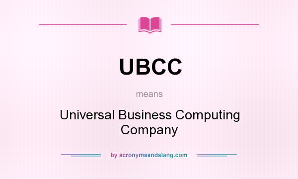 What does UBCC mean? It stands for Universal Business Computing Company
