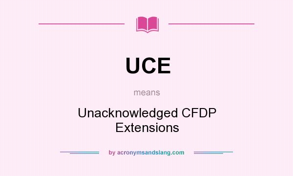 What does UCE mean? It stands for Unacknowledged CFDP Extensions