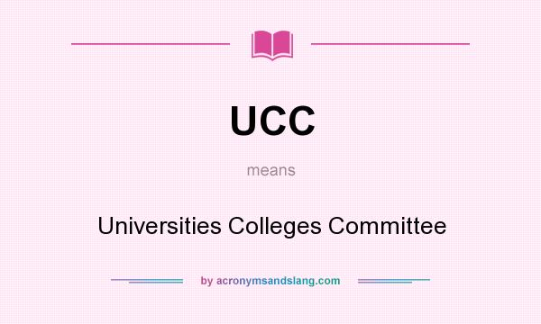 What does UCC mean? It stands for Universities Colleges Committee