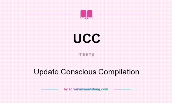 What does UCC mean? It stands for Update Conscious Compilation