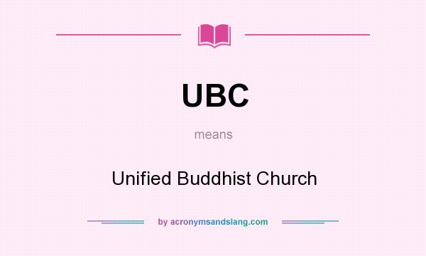 What does UBC mean? It stands for Unified Buddhist Church