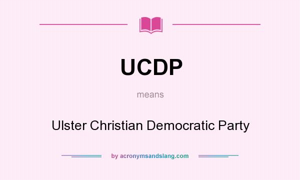 What does UCDP mean? It stands for Ulster Christian Democratic Party