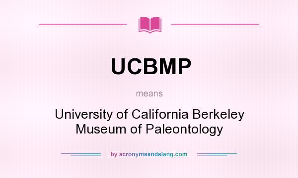 What does UCBMP mean? It stands for University of California Berkeley Museum of Paleontology
