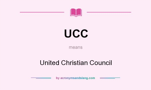 What does UCC mean? It stands for United Christian Council