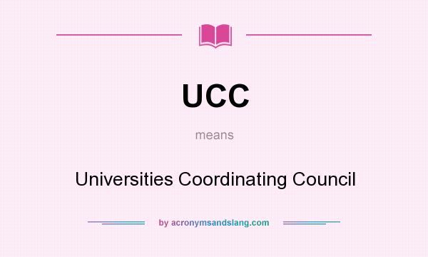 What does UCC mean? It stands for Universities Coordinating Council