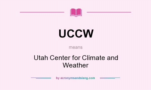 What does UCCW mean? It stands for Utah Center for Climate and Weather