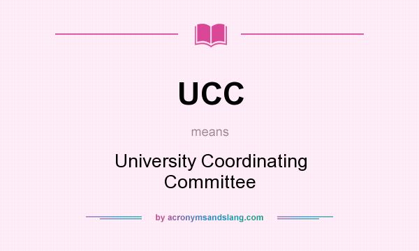 What does UCC mean? It stands for University Coordinating Committee