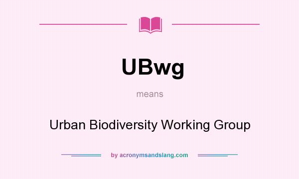 What does UBwg mean? It stands for Urban Biodiversity Working Group
