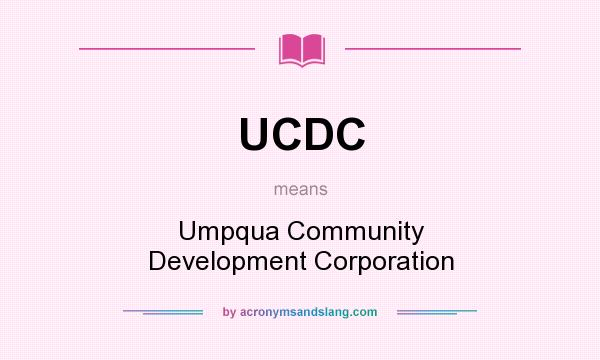 What does UCDC mean? It stands for Umpqua Community Development Corporation