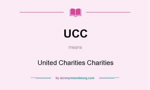 What does UCC mean? It stands for United Charities Charities