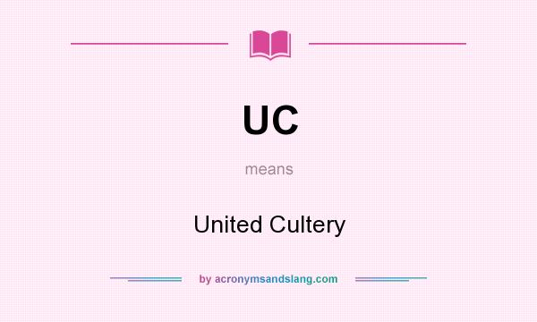 What does UC mean? It stands for United Cultery