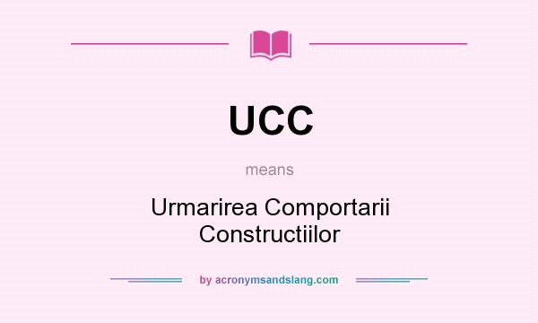 What does UCC mean? It stands for Urmarirea Comportarii Constructiilor