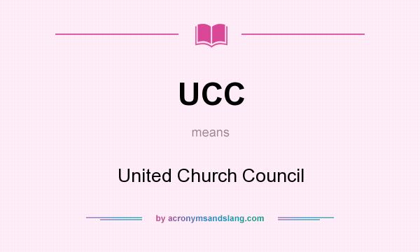 What does UCC mean? It stands for United Church Council