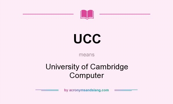 What does UCC mean? It stands for University of Cambridge Computer