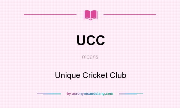 What does UCC mean? It stands for Unique Cricket Club