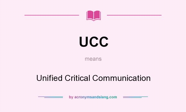 What does UCC mean? It stands for Unified Critical Communication