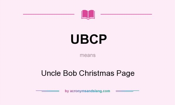 What does UBCP mean? It stands for Uncle Bob Christmas Page