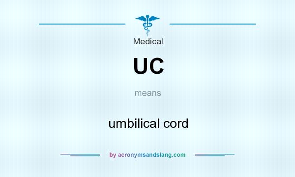 What does UC mean? It stands for umbilical cord