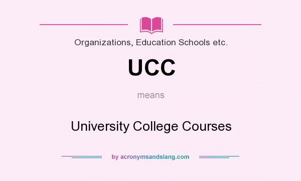 What does UCC mean? It stands for University College Courses