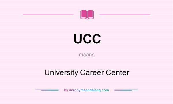 What does UCC mean? It stands for University Career Center