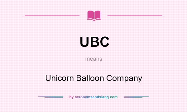 What does UBC mean? It stands for Unicorn Balloon Company