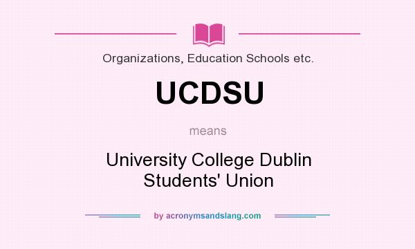 What does UCDSU mean? It stands for University College Dublin Students` Union