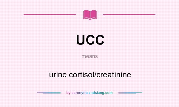 What does UCC mean? It stands for urine cortisol/creatinine