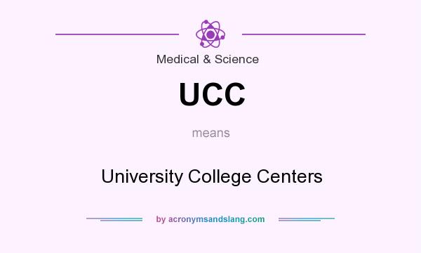 What does UCC mean? It stands for University College Centers
