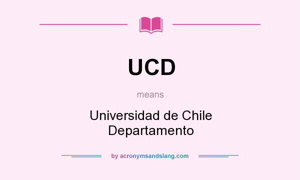What does UCD mean? It stands for Universidad de Chile Departamento