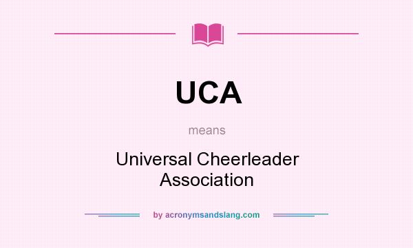 What does UCA mean? It stands for Universal Cheerleader Association