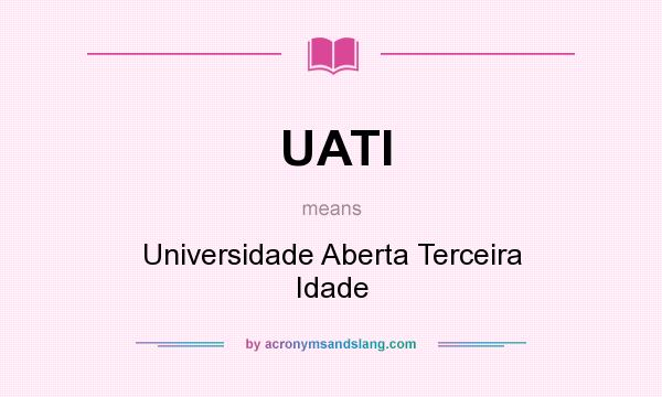 What does UATI mean? It stands for Universidade Aberta Terceira Idade