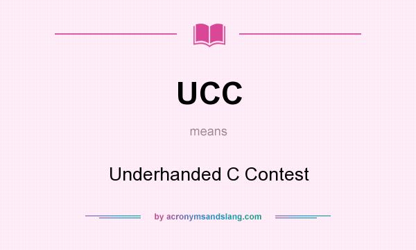 What does UCC mean? It stands for Underhanded C Contest