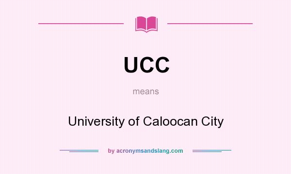 What does UCC mean? It stands for University of Caloocan City