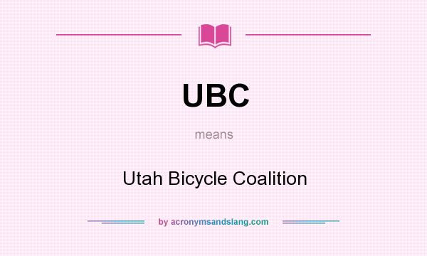 What does UBC mean? It stands for Utah Bicycle Coalition