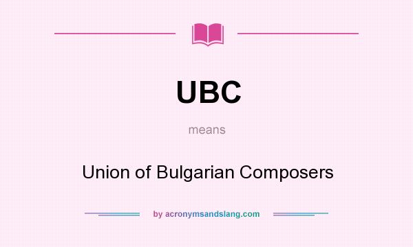 What does UBC mean? It stands for Union of Bulgarian Composers