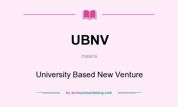 What does UBNV mean? It stands for University Based New Venture
