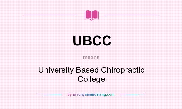 What does UBCC mean? It stands for University Based Chiropractic College