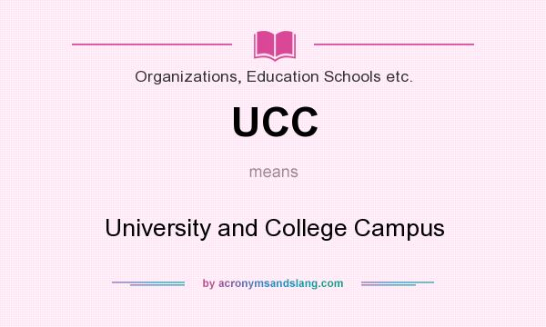 What does UCC mean? It stands for University and College Campus