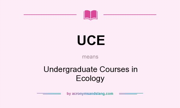 What does UCE mean? It stands for Undergraduate Courses in Ecology