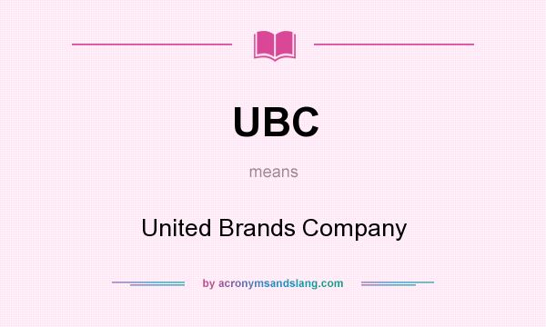 What does UBC mean? It stands for United Brands Company