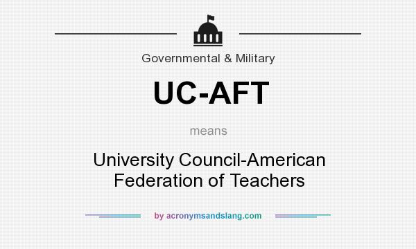 What does UC-AFT mean? It stands for University Council-American Federation of Teachers