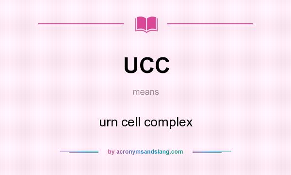 What does UCC mean? It stands for urn cell complex