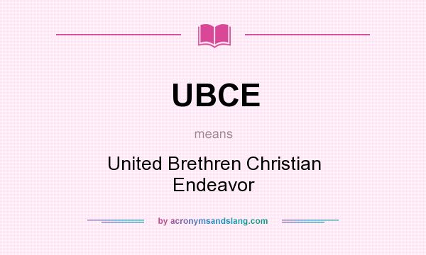 What does UBCE mean? It stands for United Brethren Christian Endeavor
