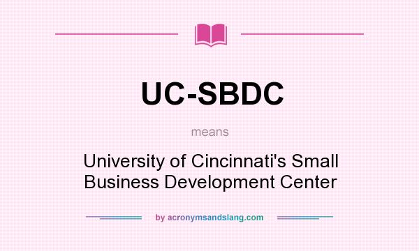 What does UC-SBDC mean? It stands for University of Cincinnati`s Small Business Development Center