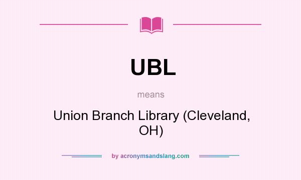 What does UBL mean? It stands for Union Branch Library (Cleveland, OH)