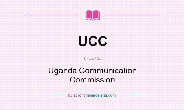 What does UCC mean? It stands for Uganda Communication Commission