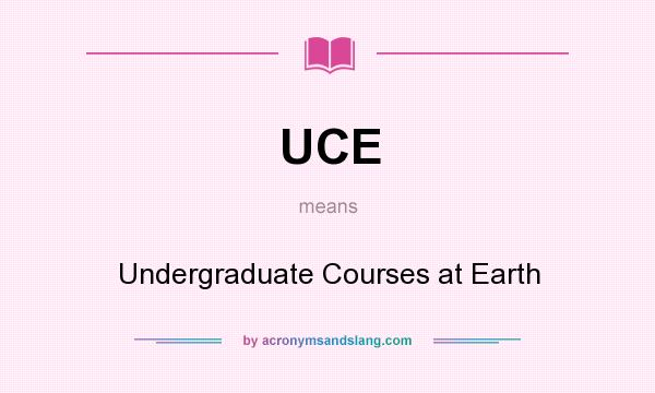 What does UCE mean? It stands for Undergraduate Courses at Earth