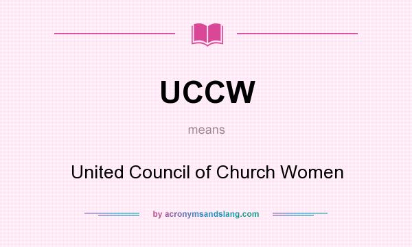 What does UCCW mean? It stands for United Council of Church Women