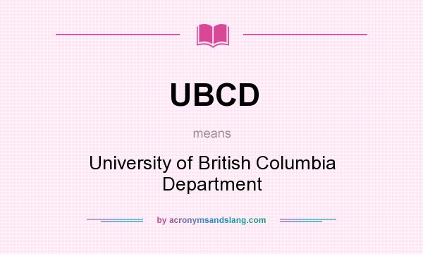 What does UBCD mean? It stands for University of British Columbia Department